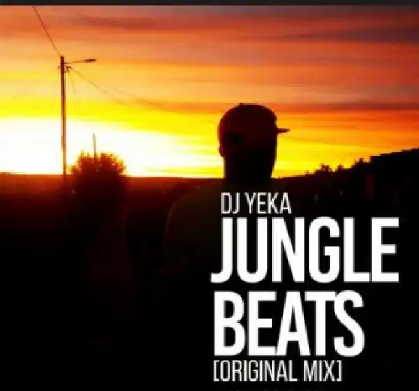 Dj Yeka - Jungle Beats (Original Mix)